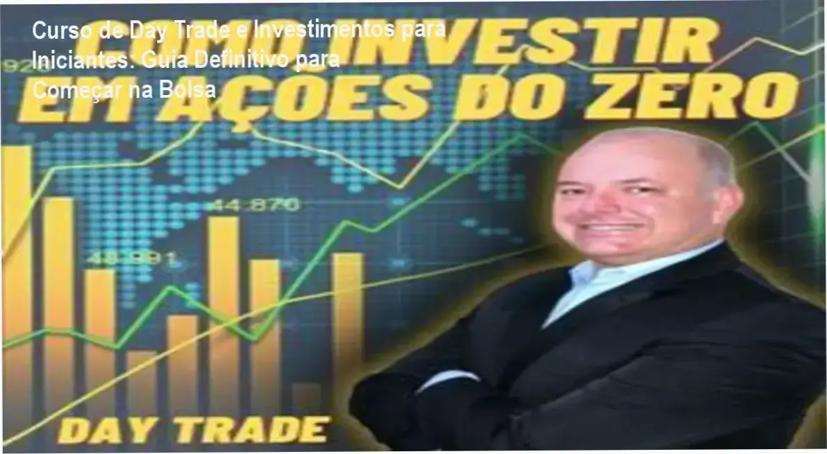 Curso de Investimentos em Ações e Day Trade por dentro com Marcelo Gargioni | Conteúdo completo e análises práticas