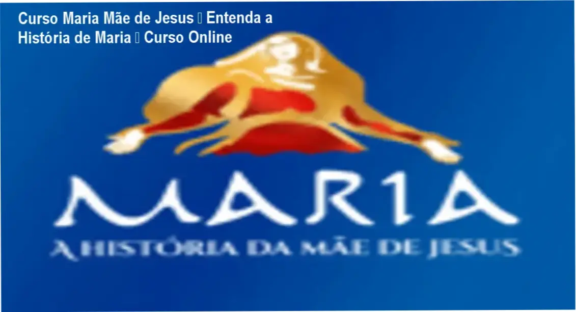 Capa do curso online Maria – A História da Mãe de Jesus, mostrando imagens documentais