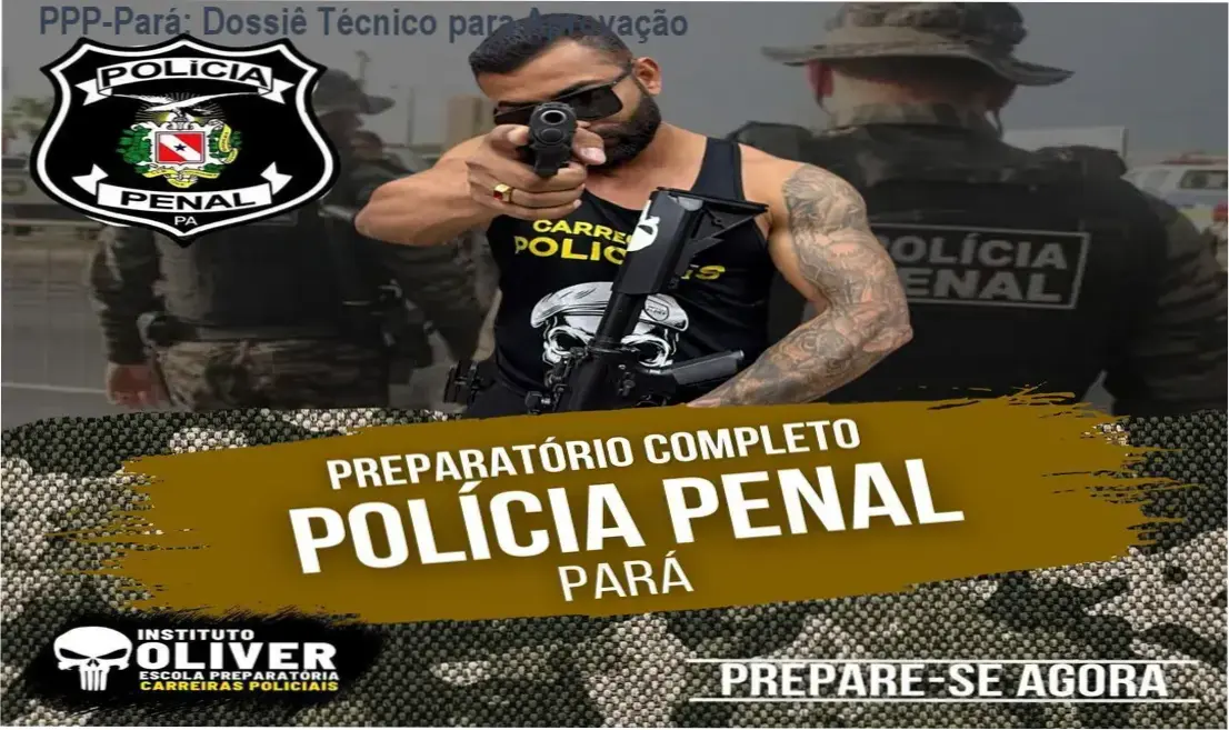Dossiê técnico detalha materiais e estratégia para concurso Polícia Penal Pará