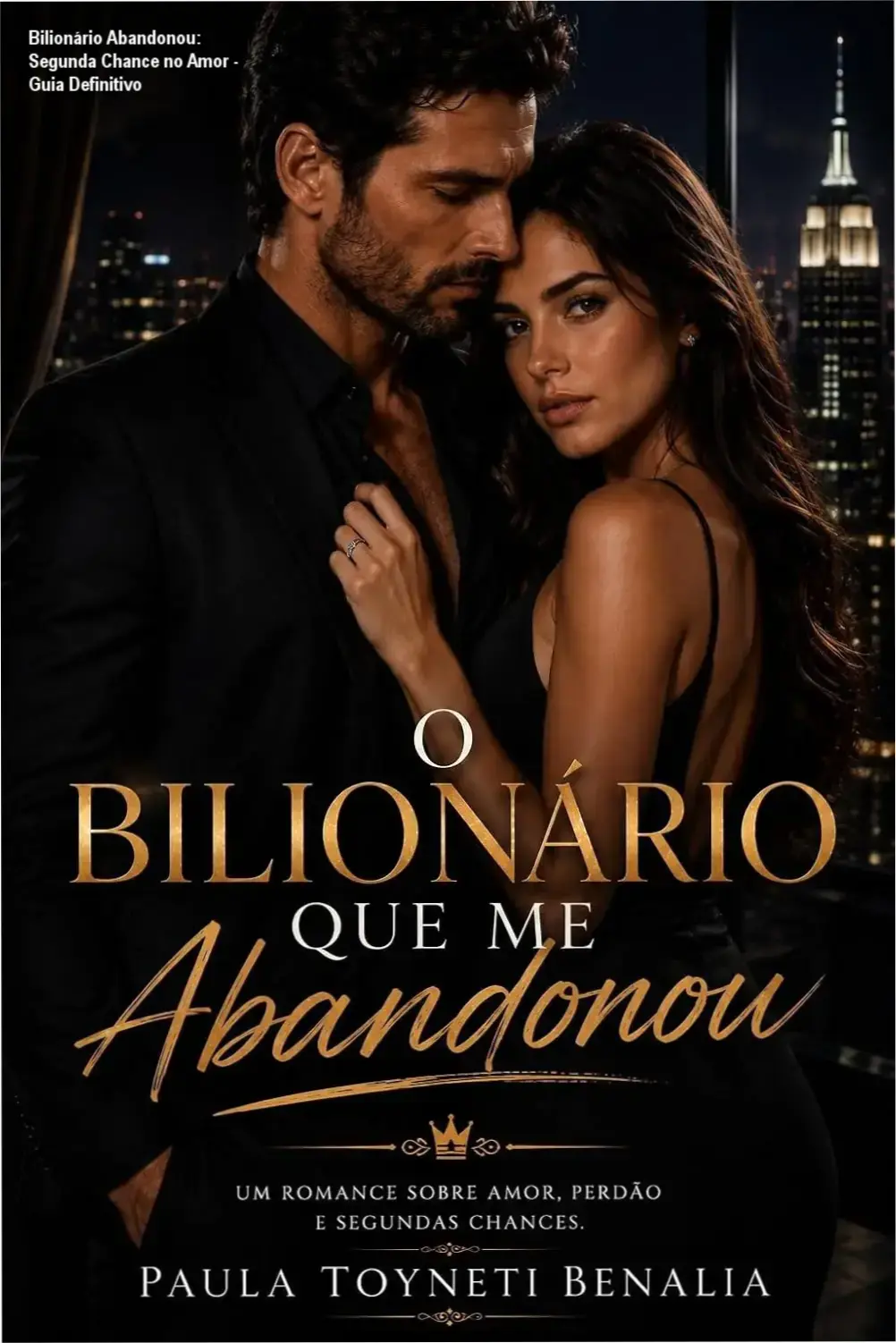 Capa do ebook O Bilionário que me Abandonou por Paula Toyneti Benalia