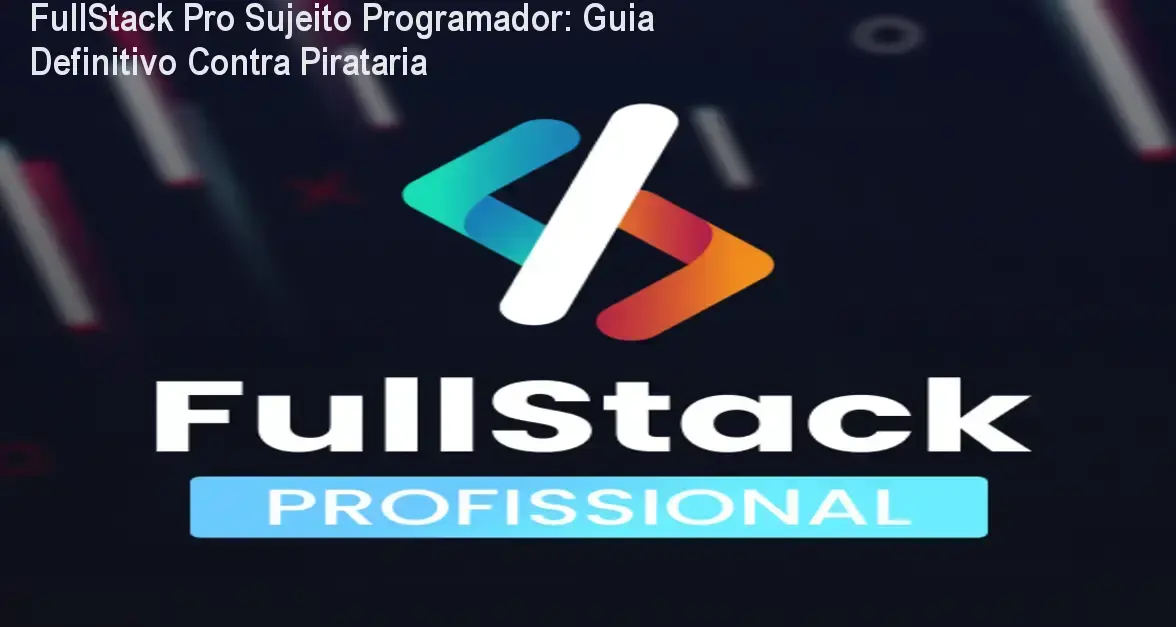 Imagem mostrando o certificado original do FullStack PRO ao lado de alertas de pirataria online
