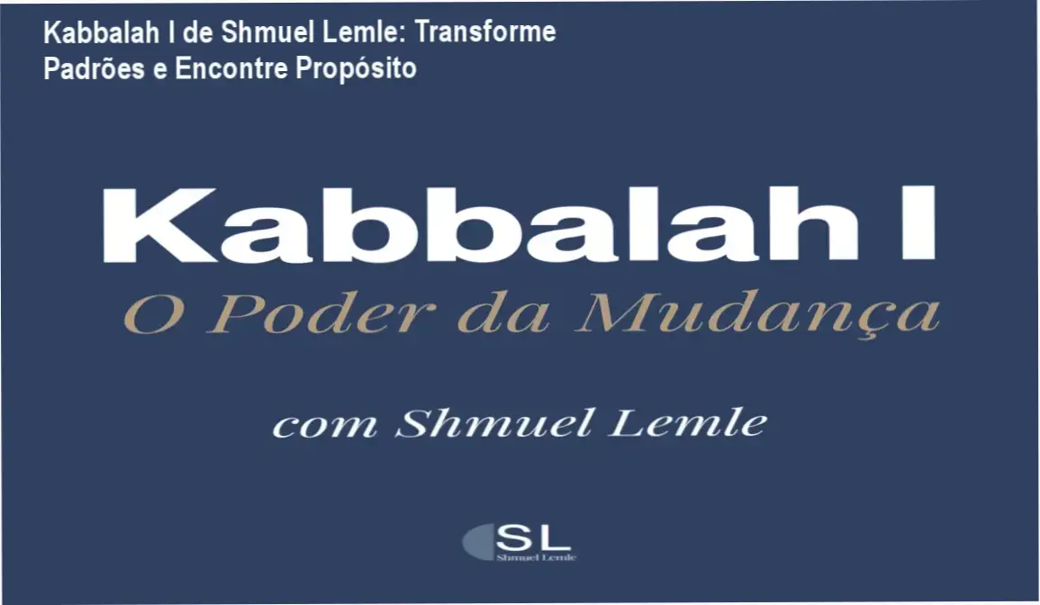 Imagem do curso Kabbalah I de Shmuel Lemle mostrando mudança de vida e equilíbrio emocional
