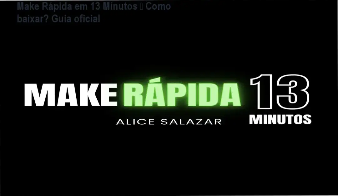 Imagem ilustrativa do curso Make Rápida em 13 Minutos de Alice Salazar mostrando acesso online