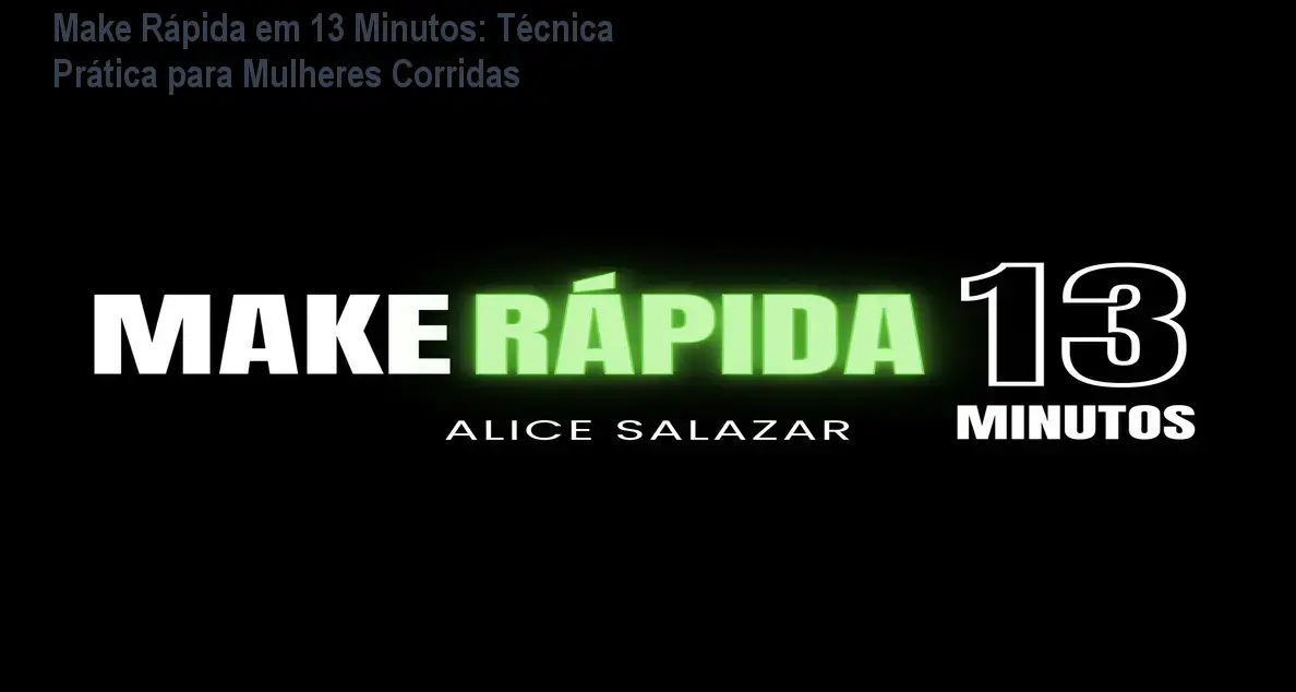 make rapida em 13 minutos com alice salazar 2 1