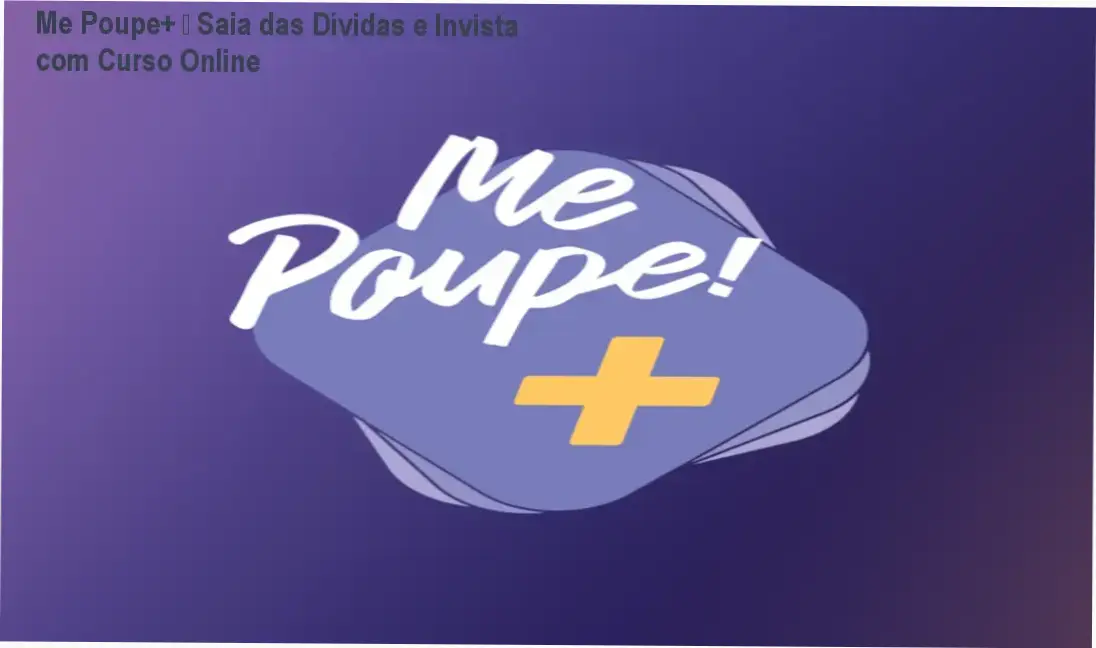 Capa do curso Me Poupe+ mostrando solução para dívidas e investimentos
