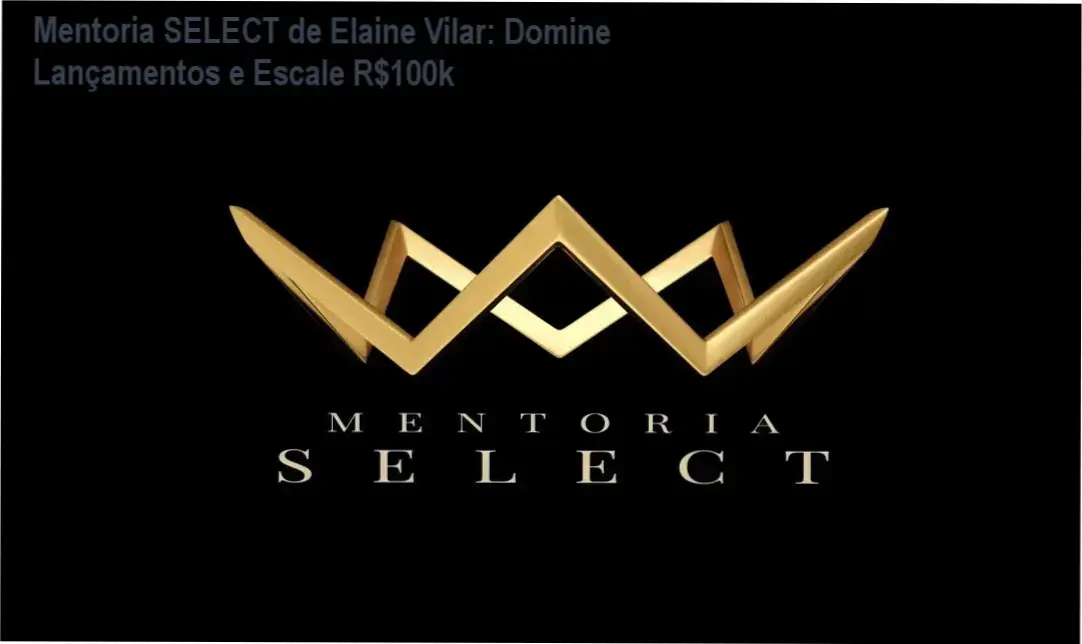 Capa da Mentoria SELECT de Elaine Vilar mostrando estratégias de lançamentos para afiliados