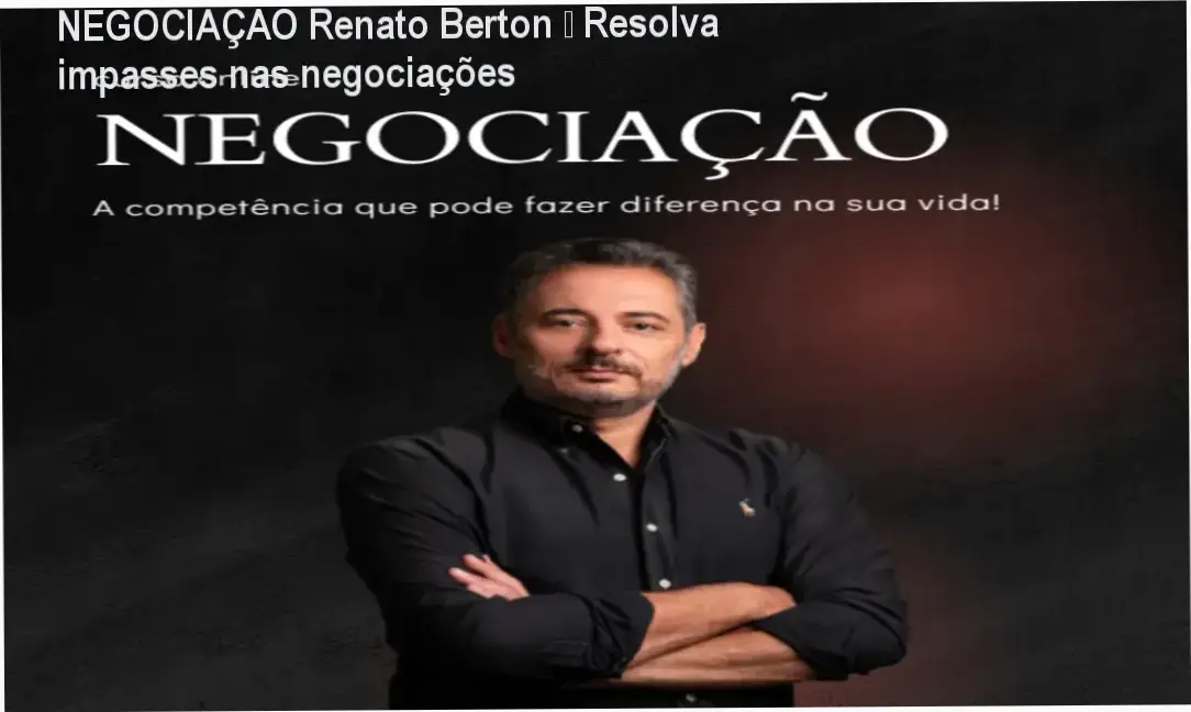 Capa do curso NEGOCIAÇÃO de Renato Berton mostrando técnicas para superar impasses nas negociações