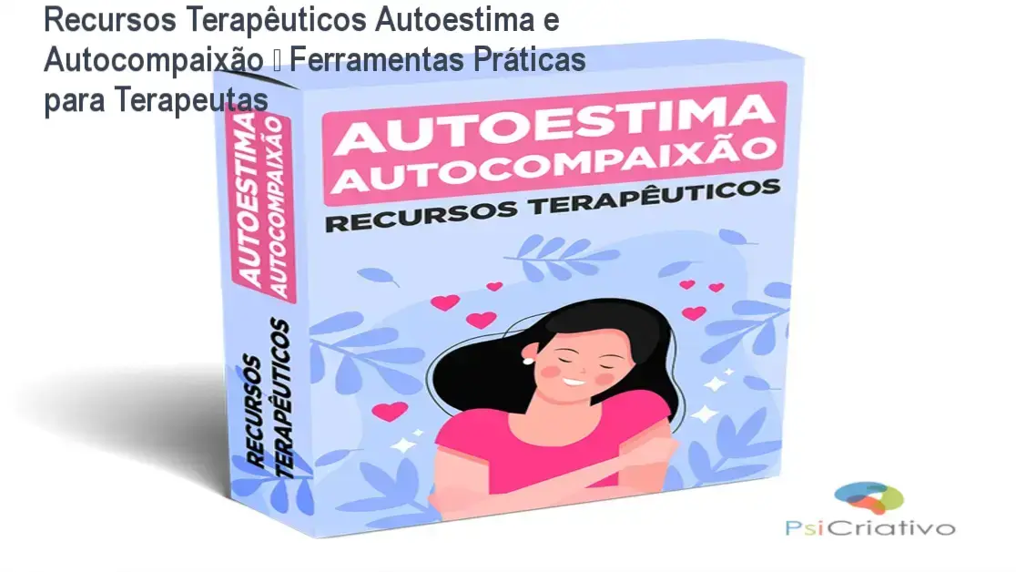 Arquivo com 26 recursos terapêuticos editáveis em Word para autoestima e autocompaixão, personalizáveis para uso clínico.