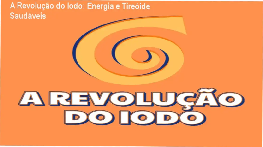 Capa do curso A Revolução do Iodo mostrando energia renovada e tireoide saudável