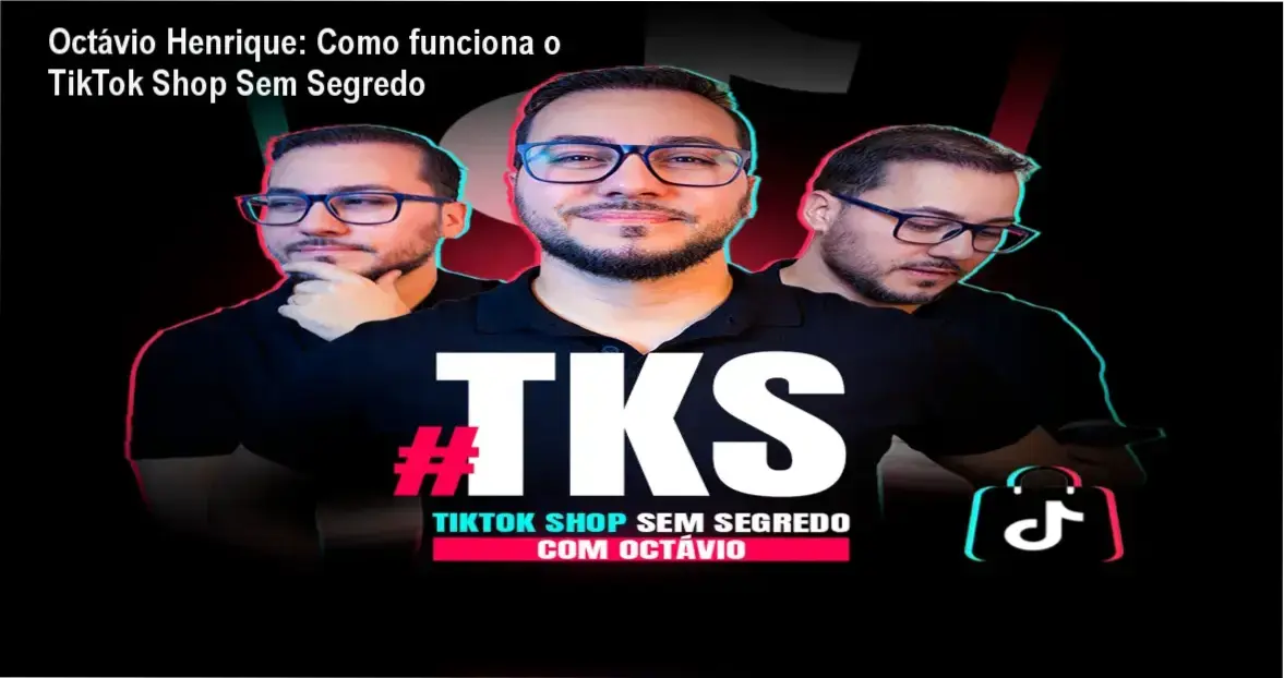 TikTok Shop Sem Segredo Octávio Henrique bastidores e funcionamento interno