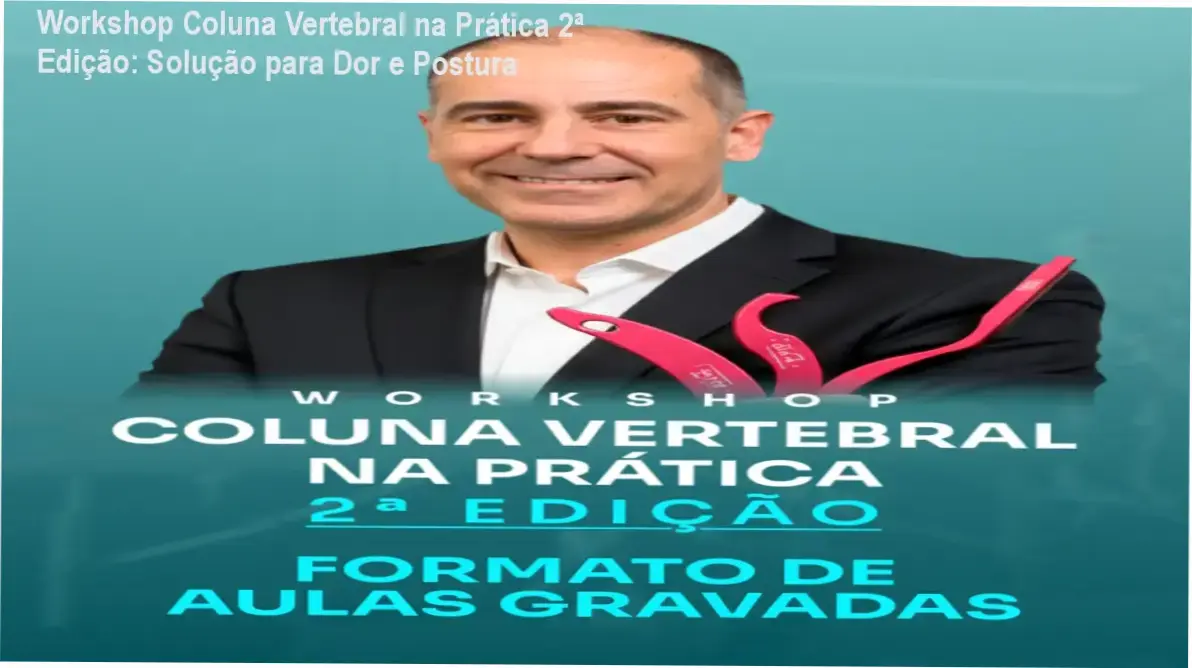 Dicas práticas para dor na coluna com o workshop gravado